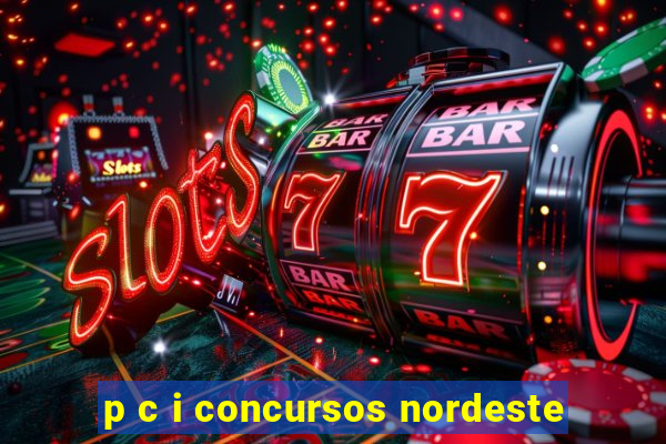 p c i concursos nordeste